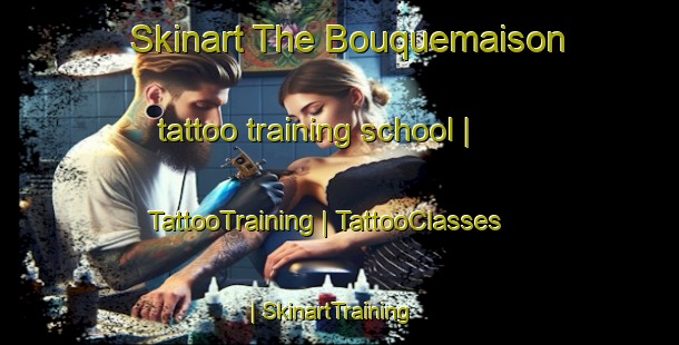 Skinart The Bouquemaison tattoo training school | TattooTraining | TattooClasses | SkinartTraining-France
